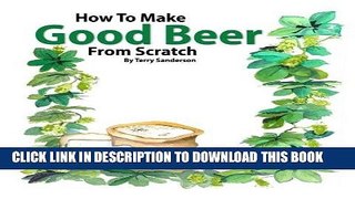 Ebook How to Make Good Beer From Scratch Free Read