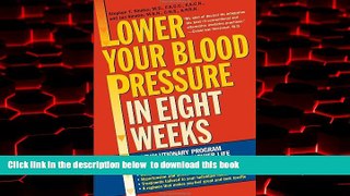 Best book  Lower Your Blood Pressure in Eight Weeks: A Revolutionary Program for a Longer,