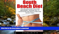 READ BOOK  South Beach Diet: The Delicious Diet Plan For Beginners - Amazing Way To Achieve