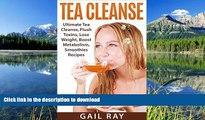 FAVORITE BOOK  Tea Cleanse: Ultimate Tea Cleanse, Flush Toxins, Lose Weight, Boost Metabolism,