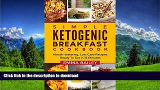 READ BOOK  Simple Ketogenic Breakfast Cookbook - Mouth-watering, Low Carb Recipes Ready To Eat in