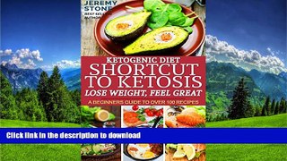 FAVORITE BOOK  Ketogenic Diet: Shortcut to Ketosis - Lose Weight, Feel Great - A Beginners Guide