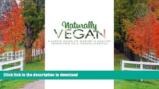 FAVORITE BOOK  Naturally Vegan: A Simple Guide to Making a Healthy Transition to a Vegan