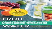 Ebook Fruit Infused Water: 98 Delicious Recipes for Your Fruit Infuser Water Pitcher Free Read