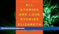 Read All Stories Are Love Stories: A Novel Full Online Ebook