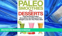 READ BOOK  Paleo Smoothies and Desserts: Fast and Easy Paleo Smoothies And Desserts for Weight
