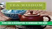 [PDF] Tea Wisdom: Inspirational Quotes and Quips About the World s Most Celebrated Beverage Full