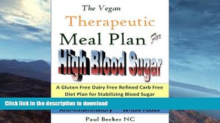 READ BOOK  The Vegan Therapeutic Meal Plan for High Blood Sugar: A Gluten Free, Dairy Free,