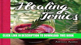 Best Seller Healing Tonics: Next-Level Juices, Smoothies, and Elixirs for Health and Wellness Free