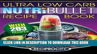 Best Seller NutriBullet Ultra Low Carb Recipe Book: 203 Ultra Low Carb Diabetic Friendly
