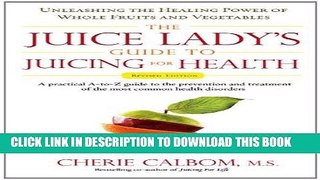 Best Seller The Juice Lady s Guide To Juicing for Health: Unleashing the Healing Power of Whole