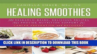 Ebook Healing Smoothies: 100 Research-Based, Delicious Recipes That Provide Nutrition Support for