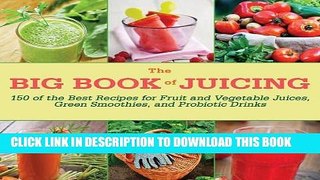 Best Seller The Big Book of Juicing: 150 of the Best Recipes for Fruit and Vegetable Juices, Green