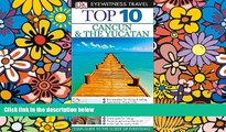 Ebook Best Deals  Top 10 Cancun and Yucatan (Eyewitness Top 10 Travel Guide)  BOOOK ONLINE