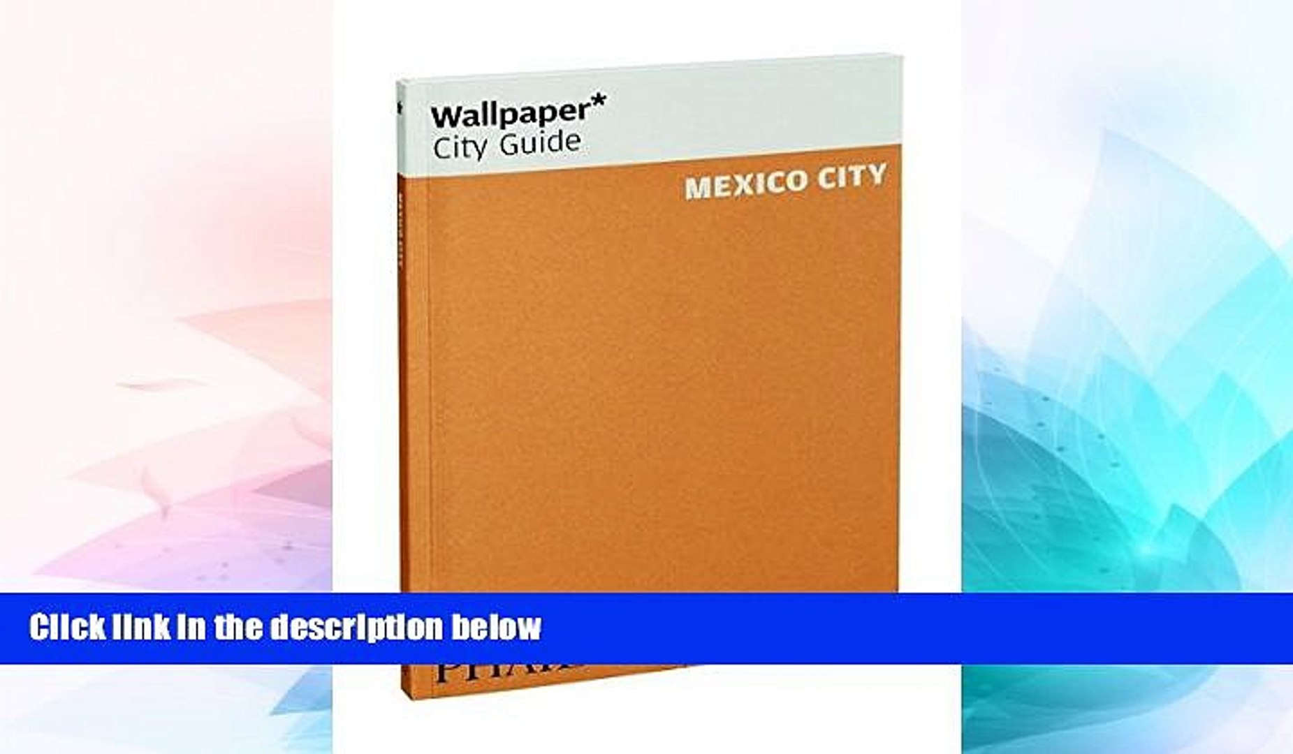 Ebook Deals Wallpaper City Guide Mexico City 2015 Wallpaper City Guides Read Online Video Dailymotion
