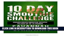 Ebook Smoothies: 10 Day Green Smoothie Cleanse: Proven Recipes To Lose Up To 15 Pounds (FREE