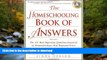 FAVORITE BOOK  The Homeschooling Book of Answers: The 101 Most Important Questions Answered by