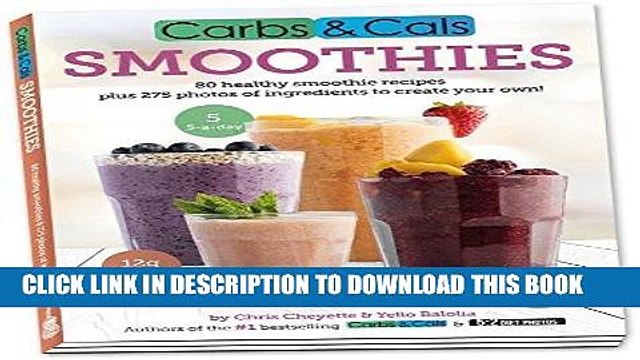 Ebook Carbs Cals Smoothies: 80 Healthy Smoothie Recipes 275 Photos of Ingredients to Create