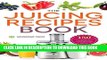 Ebook The Juicing Recipes Book: 150 Healthy Juicer Recipes to Unleash the Nutritional Power of