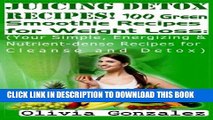 Best Seller Juicing Detox Recipes! 100 Green Smoothie Recipes for Weight Loss: (Your Simple,