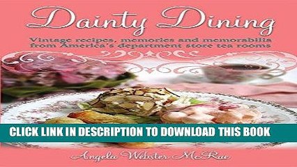 [PDF] Dainty Dining: Vintage Recipes, Memories and Memorabilia from America s Department Store Tea