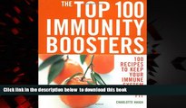 Read book  The Top 100 Immunity Boosters: 100 Recipes to Keep Your Immune System Fighting Fit (The