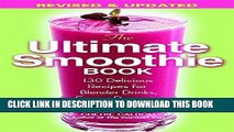 Best Seller The Ultimate Smoothie Book: 130 Delicious Recipes for Blender Drinks, Frozen Desserts,