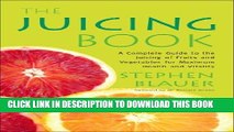 Best Seller The Juicing Book: A Complete Guide to the Juicing of Fruits and Vegetables for Maximum