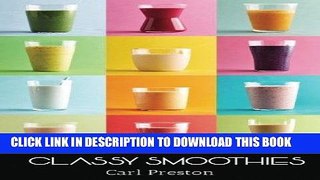 Best Seller Smoothies: Smoothie Recipes: 100 Classy Smoothie Recipes: Smoothie Book: Weight Loss