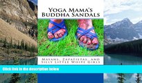 Best Buy PDF  Yoga Mama s Buddha Sandals: Mayans, Zapatistas, and Silly Little White Girls  READ