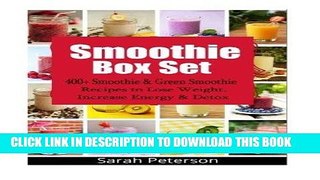 Ebook Smoothies Box Set: 400+ Smoothie   Green Smoothie Recipes to Lose Weight, Increase Energy