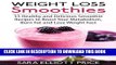 Best Seller Weight Loss Smoothies: 33 Healthy and Delicious Smoothie Recipes to Boost Your