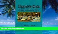 Best Buy PDF  Zihuatanejo-Ixtapa, A Guide to Casas, Camas, Comidas y Cosas  READ ONLINE