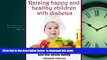 Best book  Raising happy and healthy  children with diabetes: A GUIDE FOR PARENTS AND DELICIOUS