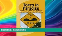 Best Buy Deals  Topes in Paradise: Sixty years of magic and mischief in Mexico (Volume 1)  READ