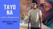 Elmo Magalona - Tayo Na (Official Lyric Video)