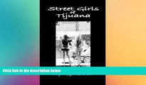 Ebook deals  Street Girls of Tijuana: Everything You Need to Know  BOOOK ONLINE