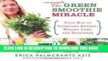 Ebook The Green Smoothie Miracle: Your Way to Increased Energy, Weight Loss, and Happiness Free