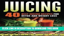 Best Seller Juicing: 40 Best Juicing Recipes for Detox and Weight Loss Free Read