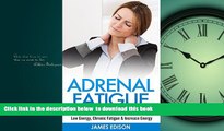 Read book  ADRENAL FATIGUE: How To Overcome Fatigue And Restore Your Energy - Low Energy, Chronic