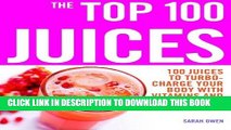 Ebook The Top 100 Juices: 100 Juices to Turbo-Charge Your Body with Vitamins and Minerals (The Top
