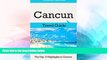 Ebook Best Deals  Cancun Travel Guide: The Top 10 Highlights in Cancun (Globetrotter Guide Books)