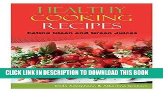 Ebook Healthy Cooking Recipes: Eating Clean and Green Juices Free Read