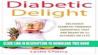 Ebook Diabetic Delight: Delicious Diabetic-Friendly Smoothies That Are Ready in 55 Seconds or Less