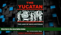Big Sales  The Yucatan: A Guide to the Land of Maya Mysteries Plus Sacred Sites at Belize, Tikal,