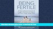 liberty book  Being Fertile: 10 Steps to help you overcome the struggles of infertility, get