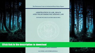 FAVORITE BOOK  Arbitration in Air, Space and Telecommunications Law: Enforcing Regulatory