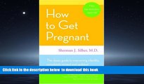 GET PDFbook  How to Get Pregnant: The Classic Guide to Overcoming Infertility, Completely Revised