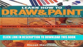 [PDF] Learn How To Draw   Paint: A complete course on practical   creative techniques: drawing,