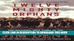 Best Seller Twelve Mighty Orphans: The Inspiring True Story of the Mighty Mites Who Ruled Texas